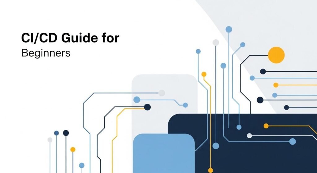 A Beginner’s Guide to CI/CD: Concepts, Tools, and Best Practices